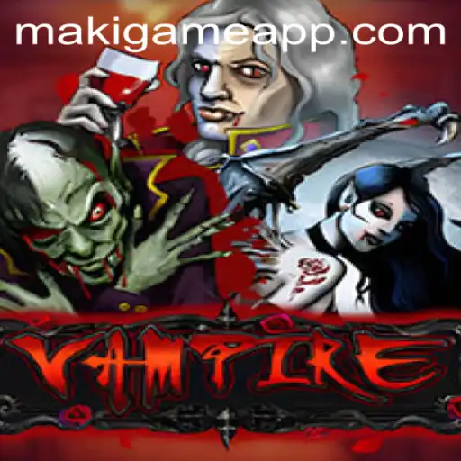 Exploring the Immersive World of 'Vampire' - A Thrilling Makigame Experience